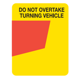 300MM X 400MM - DO NOT OVERTAKE TURNING VEHICLE - LEFT OR RIGHT - CLASS 1 MATERIAL - STICKER/ ALUMINIUM