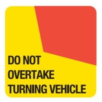 400MM X 400MM LEFT - DO NOT OVERTAKE TURNING VEHICLE - ACT & NSW ONLY - CLASS 1 MATERIAL- STICKERS